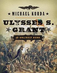 Ulysses S. Grant: The Unlikely Hero
