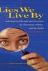Lies We Live By: Defeating Doubletalk and Deception in Advertising, Politics, and the Media (English Edition)