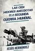 Las cien mejores ancdotas de la II Guerra Mundial (No Ficcion (roca)) (Spanish Edition)