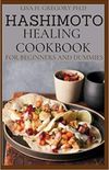 Hashimoto Healing Cookbook for Beginners and Dummies: 50+ Healing Recipes to Reverse Thyroid Symptoms