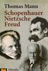 Schopenhauer, Nietzsche, Freud