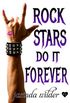 Rock Stars Do It Forever
