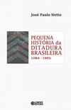 Pequena Histria da Ditadura Brasileira (1964-1985)