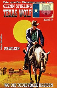 Texas Wolf #37: Wo die Todesvgel kreisen (German Edition)