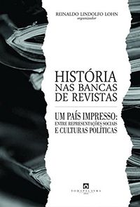 Histria nas Bancas de Revistas: Um Pas Impresso Entre Representaes Sociais e Culturas Polticas