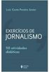 Exerccios de Jornalismo. 50 Atividades Didticas