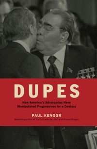 Dupes: How Americas Adversaries Have Manipulated Progressives for a Century (English Edition)
