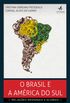 O Brasil e a Amrica do Sul