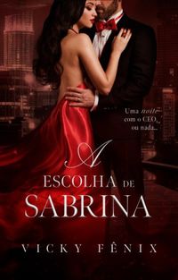 A escolha de Sabrina: Uma noite com o CEO, ou nada (LIVRO NICO)