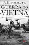 A Histria da Guerra do Vietn