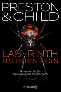 Labyrinth - Elixier des Todes: Ein neuer Fall fr Special Agent Pendergast (Ein Fall fr Special Agent Pendergast 14) (German Edition)