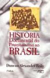 Histria Documental do Protestantismo no Brasil 