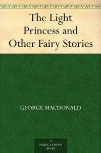 The Light Princess and Other Fairy Stories