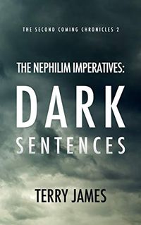 The Nephilim Imperatives: Dark Sentences (The Second Coming Chronicles Book 2) (English Edition)