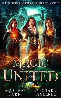 Magic United: An Urban Fantasy Action Adventure (The Witches of Pressler Street Book 5) (English Edition)
