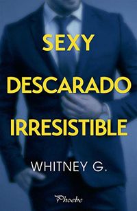 Sexy, descarado, irresistible (Spanish Edition)