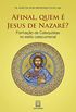 Afinal, Quem  Jesus de Nazar?