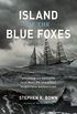 Island of the Blue Foxes: Disaster and Triumph on the World