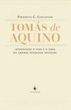 Toms de Aquino - Introduo  vida e  obra do grande pensador medieval