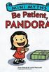 Be patient, Pandora!