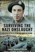 Surviving the Nazi Onslaught: The Defence of Calais to the Death March for Freedom (English Edition)