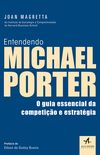 Entendendo Michael Porter: o Guia Essencial da Competio e Estratgia
