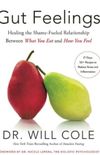 Gut Feelings: Healing the Shame-Fueled Relationship Between What You Eat and How You Feel