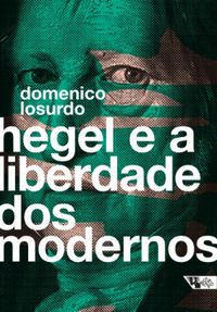 Hegel e a liberdade dos modernos