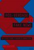 Ps-verdade e Fake News: Reflexes Sobre a Guerra de Narrativas