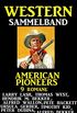 American Pioneers - 9 Romane: Western Sammelband (German Edition)