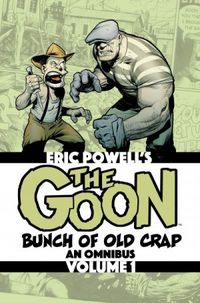The Goon: Bunch of Old Crap Volume 1: An Omnibus