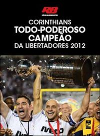 Corinthians Todo-Poderoso Campeo da Libertadores 2012