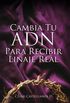 Cambia Tu ADN Para Recibir Linaje Real (Spanish Edition)