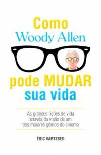 Como Woody Allen pode mudar sua vida