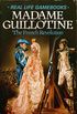 Madame Guillotine: The French Revolution