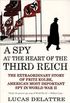 A Spy at the Heart of the Third Reich